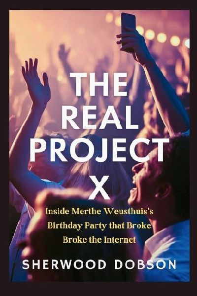 The Real Project X: Inside Merthe Weusthuiss Birthday Party That Broke the Internet