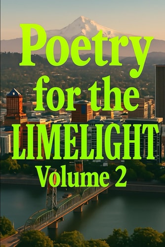 Poetry for the Limelight Volume 02