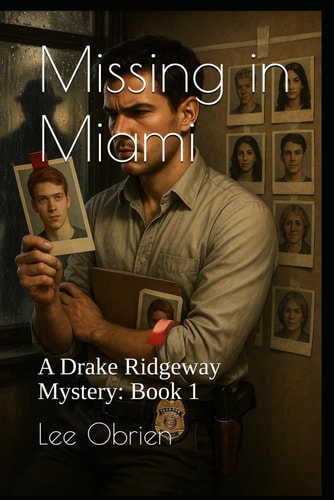 Missing in Miami A Drake Ridgeway Mystery: Book 1