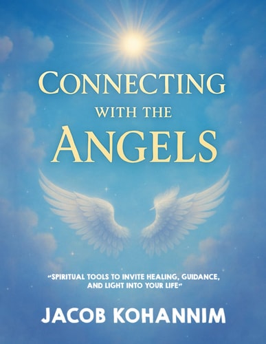 Connecting with the Angels Made Simple "Spiritual Tools to Invite Healing, Guidance, and Light Into Your Life"