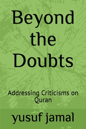 Beyond the Doubts Addressing Criticisms on Quran
