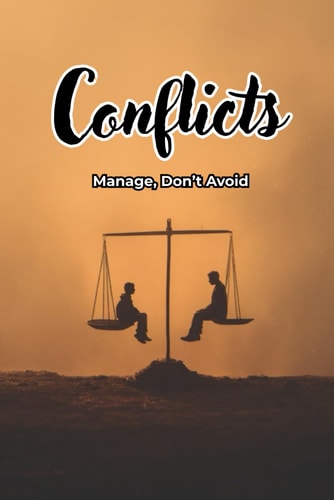 Conflicts Manage, Don't Avoid