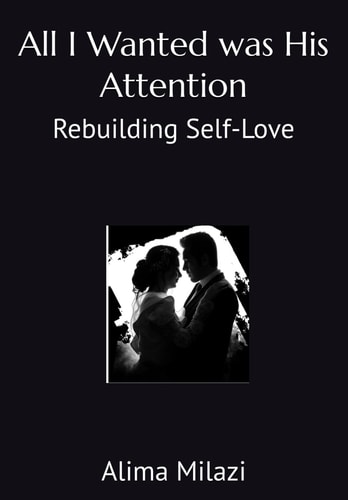 All I Wanted was His Attention Rebuilding Self-Love