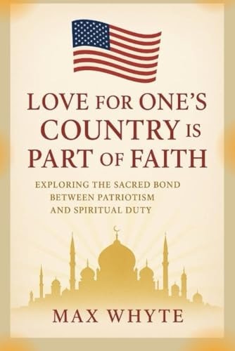 Love for One's Country is Part of Faith Exploring the Sacred Bond Between Patriotism and Spiritual Duty