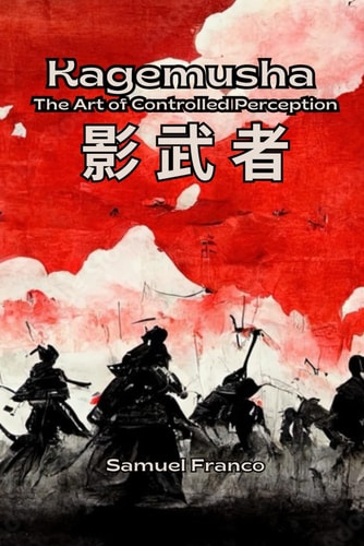 Kagemusha The Art of Controlled Perception
