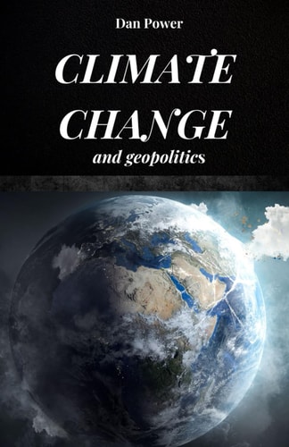 Climate Change and Geopolitics Consequences and Effects, Economic and Geopolitical, that Climate Change Will Have on Our Planet