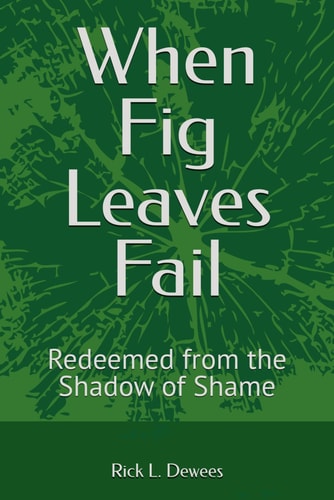 When Fig Leaves Fail Redeemed from the Shadow of Shame