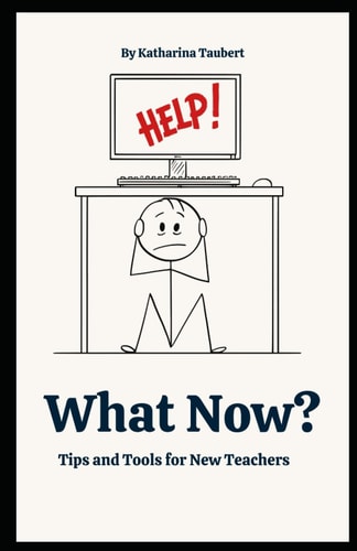 What Now? Tips and Tools for New Teachers