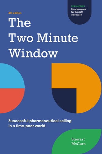 The Two Minute Window Successful Pharmaceutical Selling in a Time-poor World