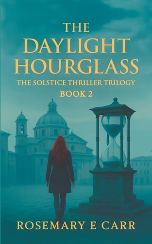 The Daylight Hourglass The Solstice Thriller Trilogy Book 2