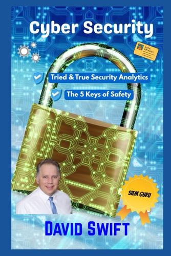 Cyber Security Tried & True Security Analytics The 5 Keys of Safety