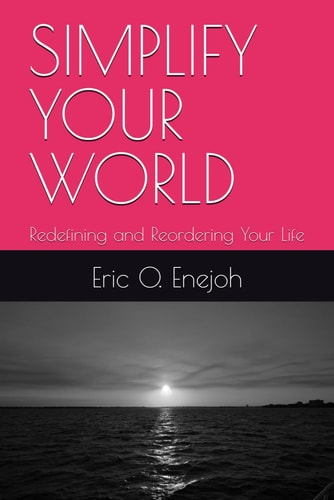 Simplify Your World Redefining and Reordering Your Life