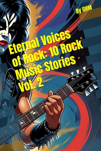 Eternal Voices of Rock 10 Rock Music Stories Vol. 2
