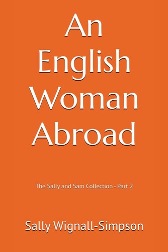 An English Woman Abroad The Sally and Sam Collection - Part 2