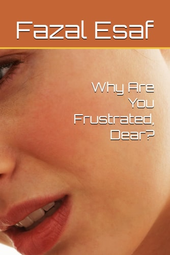 Why Are You Frustrated, Dear?