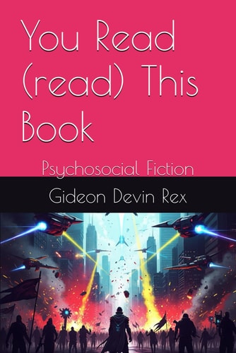You Read (read) This Book Psychosocial Fiction