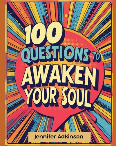 100 Questions to Awaken Your Soul