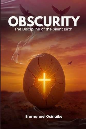 Obscurity The Discipline of the Silent Birth