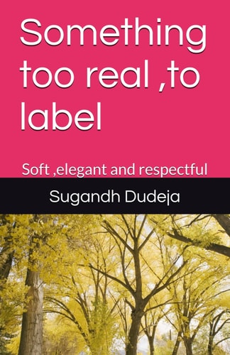 Something Too Real, to Label Soft, Elegant and Respectful