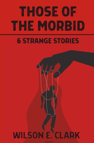 Those of the Morbid 6 Strange Stories