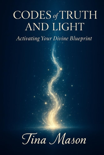 CODES of TRUTH AND LIGHT Activating Your Divine Blueprint