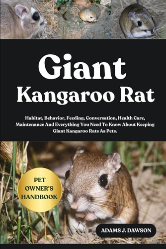 Giant Kangaroo Rat Habitat, Behavior, Feeding, Conversation, Health Care, Maintenance And Everything You Need To Know About Keeping Giant Kangaroo Rats As Pets.