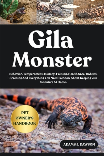 Gila Monster Behavior, Temperament, History, Feeding, Health Care, Habitat, Breeding And Everything You Need To Know About Keeping Gila Monsters At Home.
