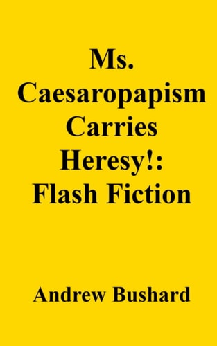 Ms. Caesaropapism Carries Heresy! Flash Fiction