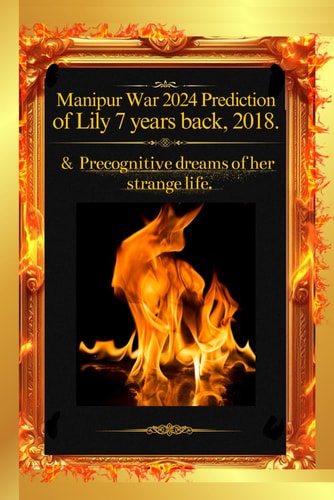 MANIPUR WAR 2024 Prediction Of LILY 7 Years Back 2018 & Precognitive Dreams of Her Strange Life.