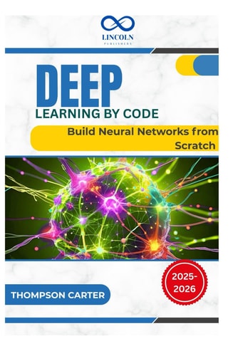 Deep Learning by Code Build Neural Networks from Scratch