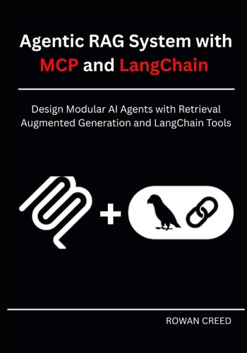 Agentic RAG System with MCP and LangChain Design Modular AI Agents with Retrieval Augmented Generation and LangChain Tools