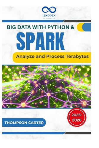 Big Data with Python & Spark Analyze and Process Terabytes