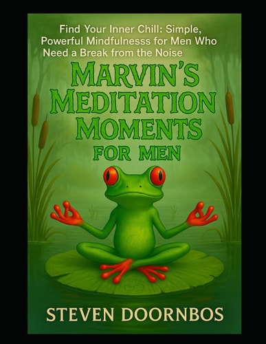 Marvin's Meditation Moments For Men 100 Days of Quiet Reflection and Affirmation: Find Your Inner Chill: Simple, Powerful Mindfulness For Men Who Need A Break From The Noise