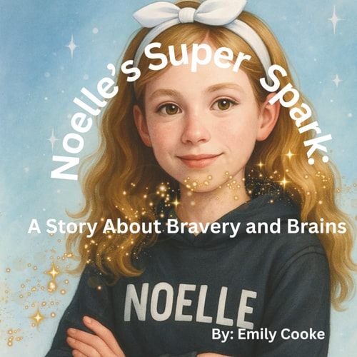 Noelle's Super Spark A Story about Bravery and Brains