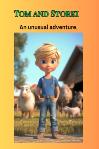 Tom and Storki An Unusual Adventure.