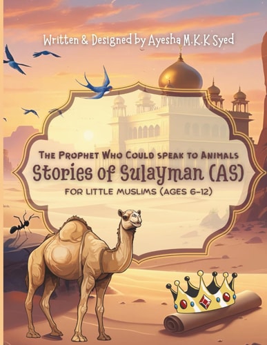 Stories of Sulayman (AS) The Prophet Who Could Speak To Animals