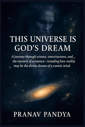 This Universe Is God's Dream A Journey Through Science, Consciousness, and the Mystery of Existence - Revealing how Reality May be the Divine Dream of a Cosmic Mind.