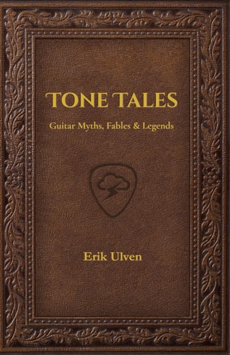 Tone Tales Guitar Myths, Fables & Legends
