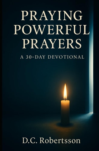 Praying Poweful Prayers A 30-Day Devotional