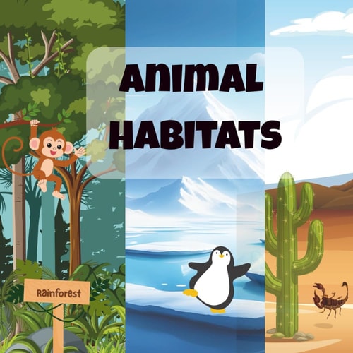 Animal Habitats "Explore the Wild Side of Nature - One Themed-Chapters at a Time!"