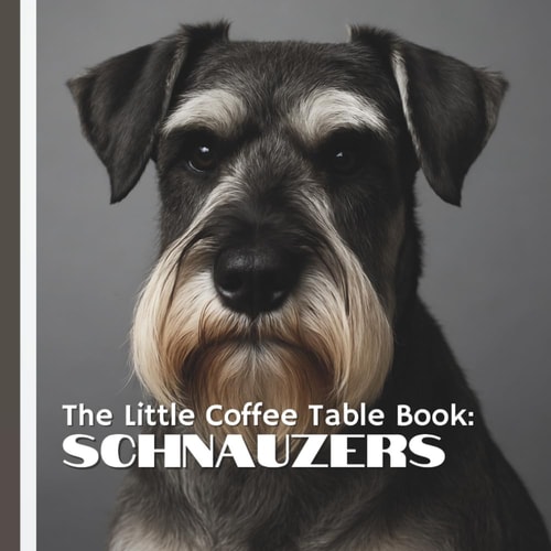 The Little Coffee Table Book Schnauzers: With Striking Images and Bite-sized Facts, this Book is Perfect for Dog Lovers, Schnauzer Families, Or Anyone who Appreciates a Smart, Expressive Dog with a Signature Mustache.