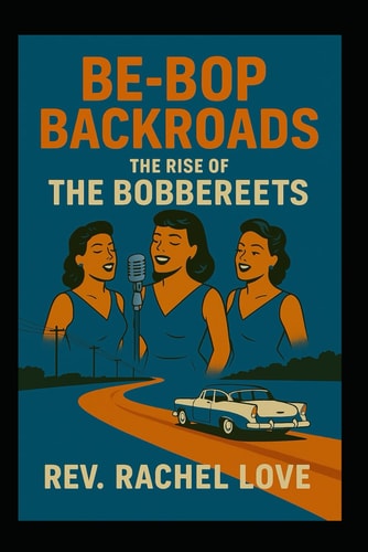 Be-Bop Backroads, The Rise Of The Bobbereets