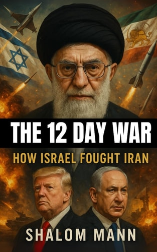 The 12 Day War How Israel Fought Iran