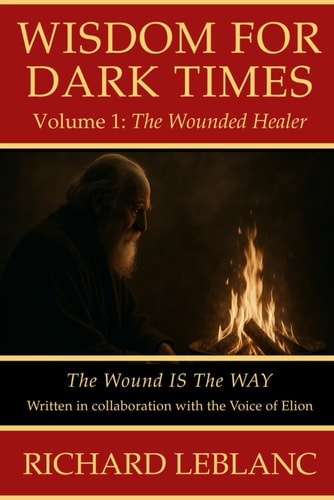 Wisdom for Dark Times Volume 1 - The Wounded Healer