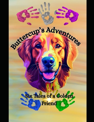 Buttercup's Adventures Six Tales of a Golden Friend
