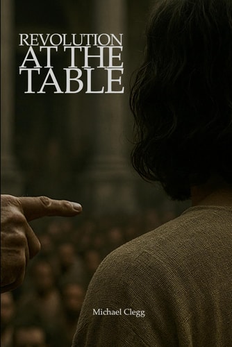 Revolution at the Table How Yeshua Broke Bread-and Broke the Empire