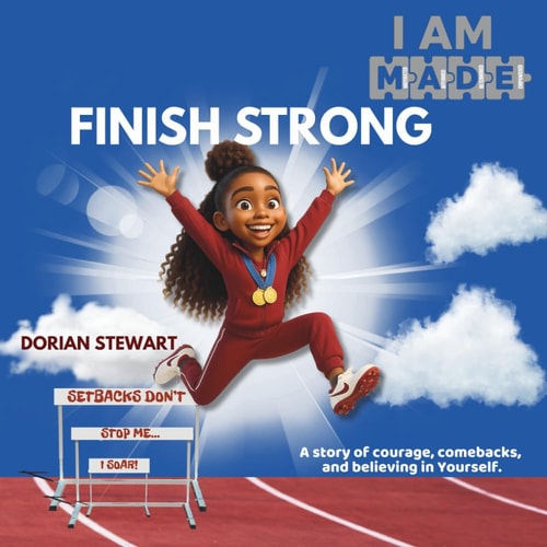 I Am MADE to Finish Strong Overcome Setbacks, Build Confidence, and Finish What You Start