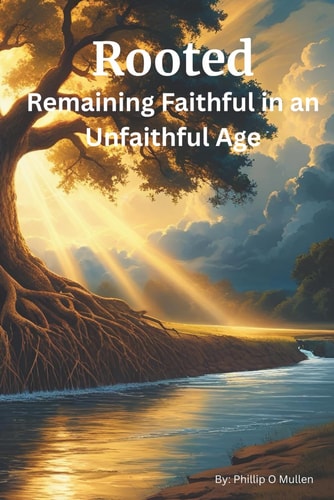 Rooted Remaining Faithful in an Unfaithful Age
