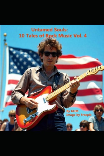 Untamed Souls 10 Tales of Rock Music Vol. 4