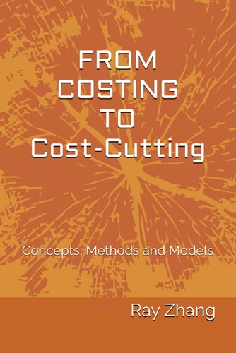 From Costing to Cost-Cutting Concepts, Methods and Models